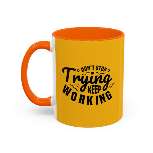 Don't Trying Keep Working Accent Coffee Mug (11, 15oz)