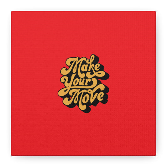 Make Your Move Matte Canvas, Stretched, 1.25"