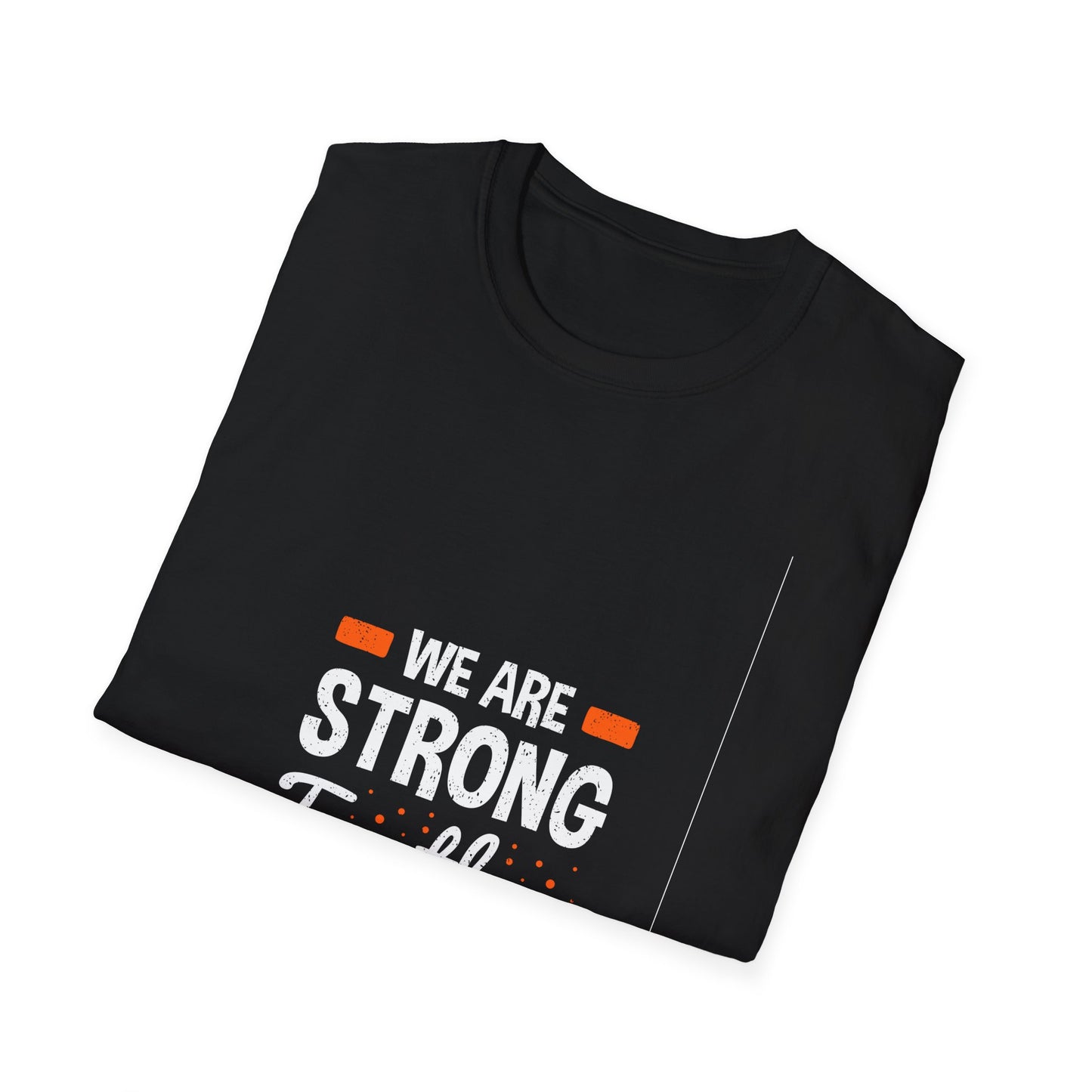 We Are Strong Together Unisex Softstyle T-Shirt