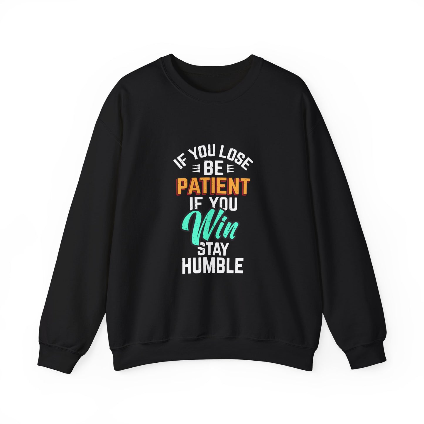 If You Loss Be Patient If You Win Stay Humble Unisex Heavy Blend™ Crewneck Sweatshirt