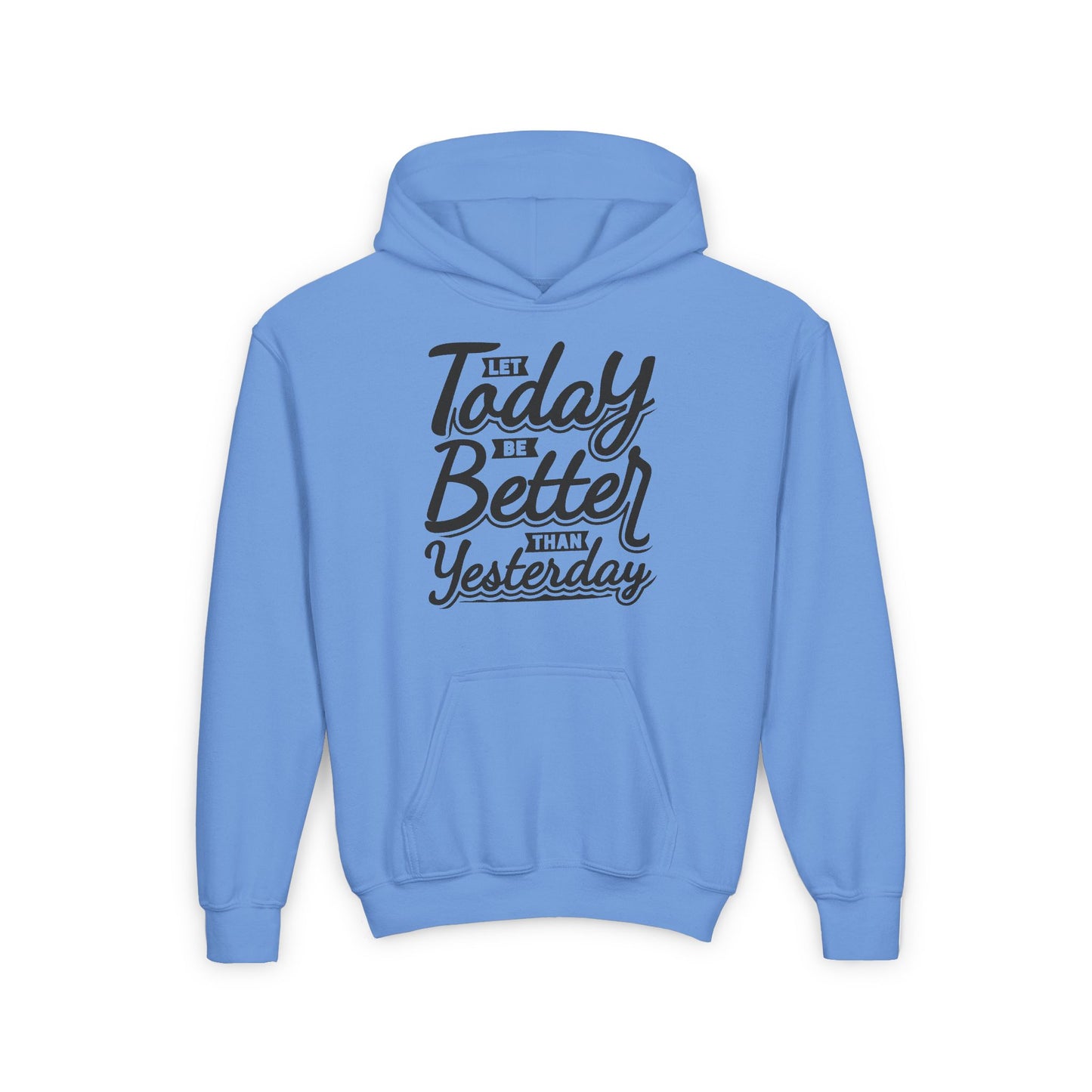 Let Today Be Better Than Yesterday Youth Heavy Blend Hooded Sweatshirt