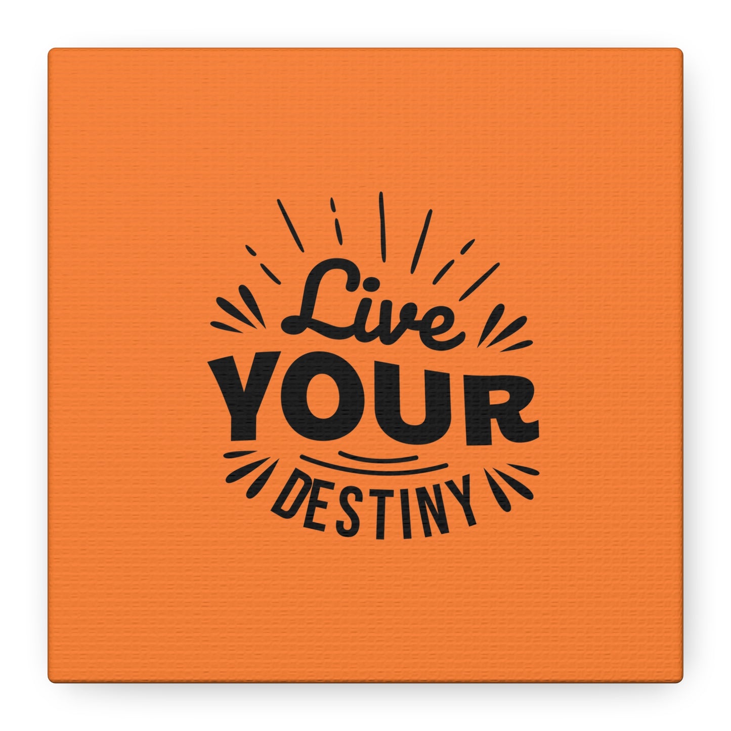 Live Your Destiny Matte Canvas, Stretched, 1.25"