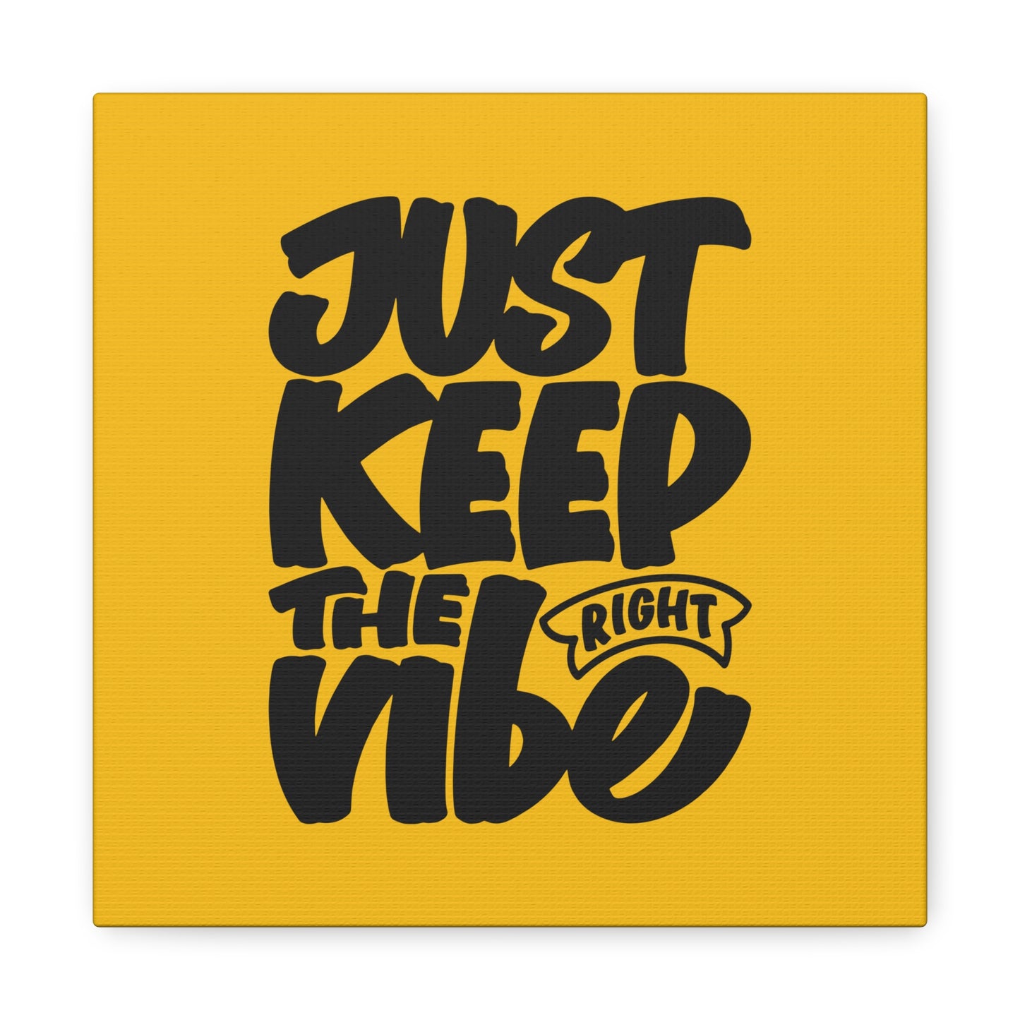 Just Keep The Right Vibe Matte Canvas, Stretched, 1.25"