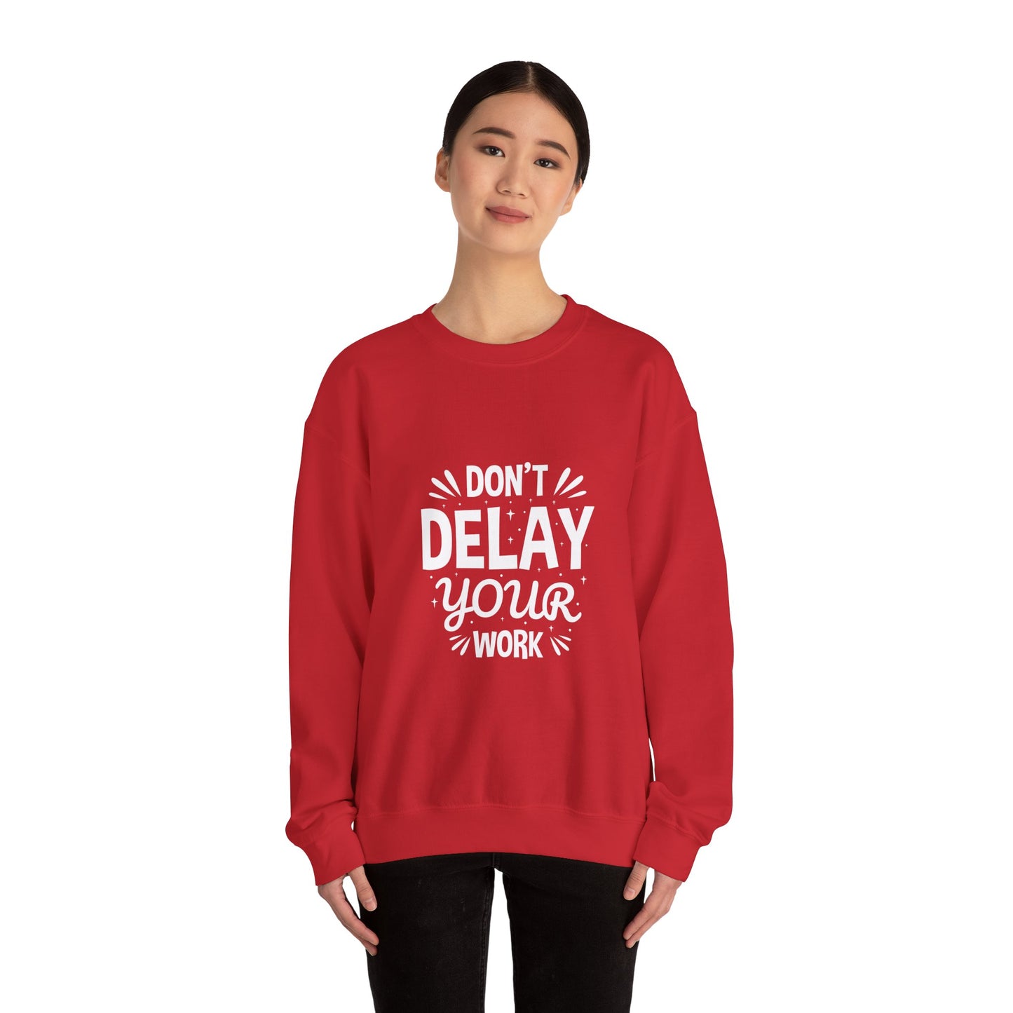 Don' T Delay Your Work Unisex Heavy Blend™ Crewneck Sweatshirt