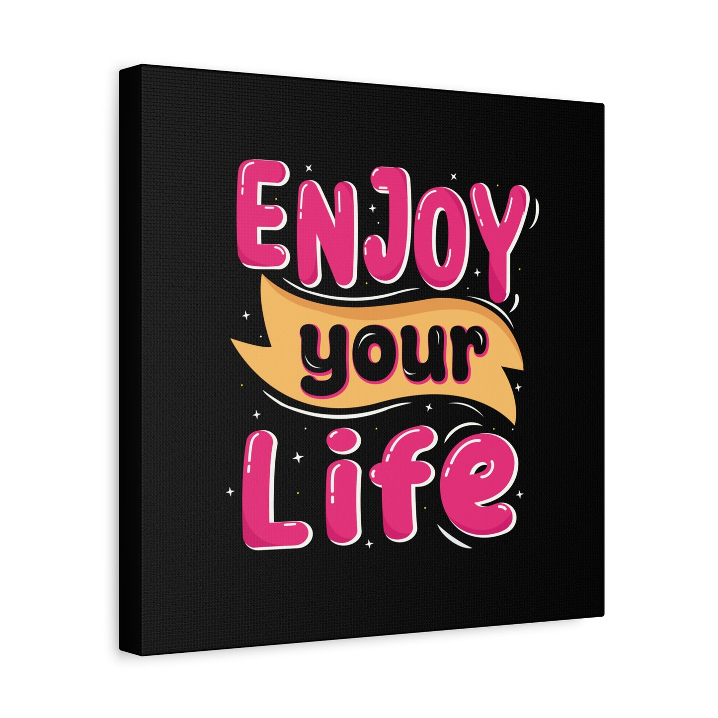 Enjoy Your Life Matte Canvas, Stretched, 1.25"