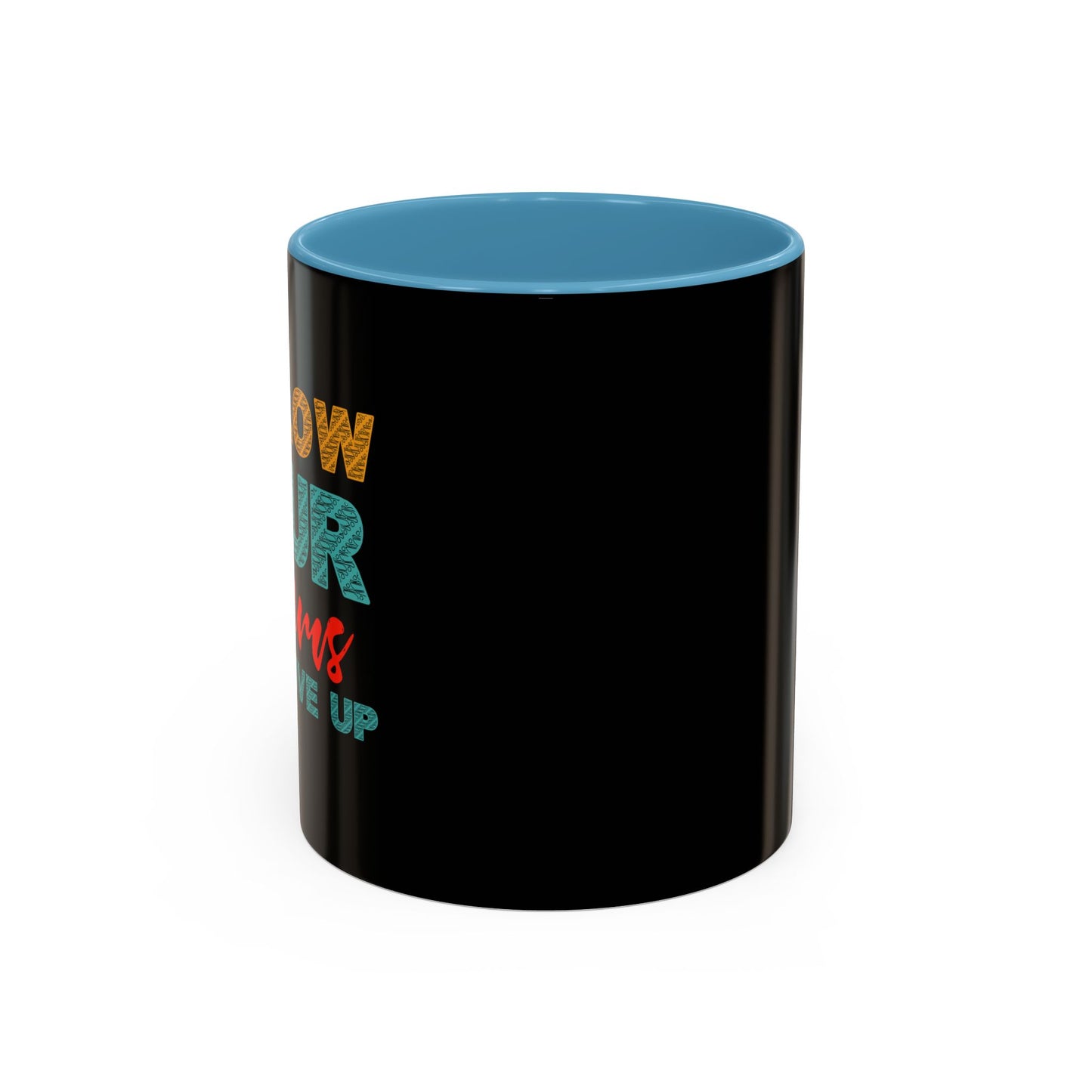 Follow Your Dreams Accent Coffee Mug (11, 15oz)