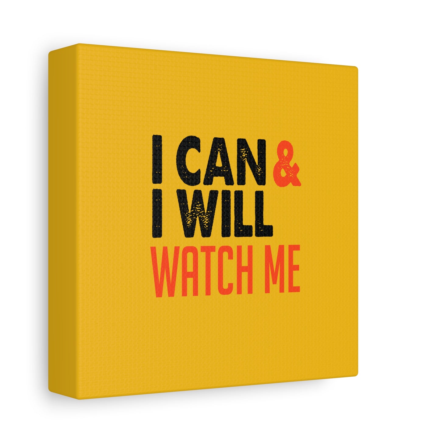 I Can & I Will Watch Me Matte Canvas, Stretched, 1.25"