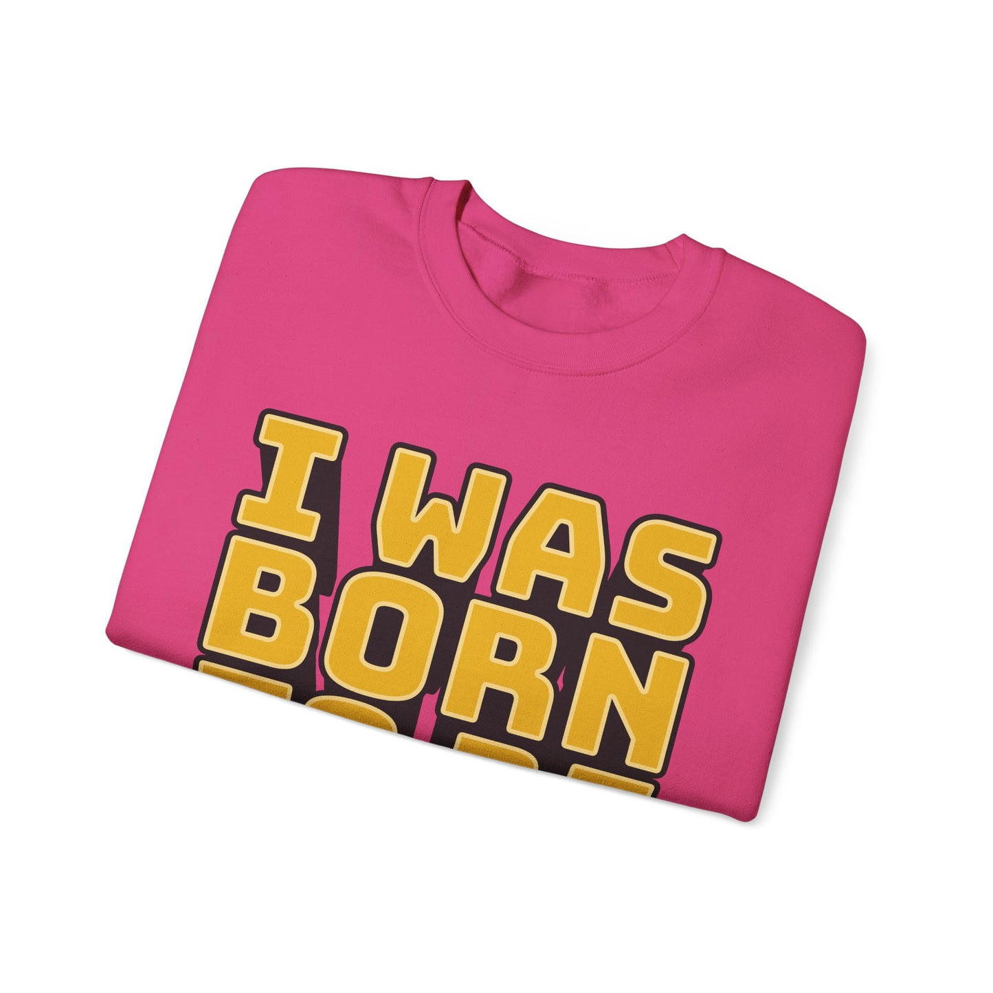 I Was Born To Be Handsome Unisex Heavy Blend™ Crewneck Sweatshirt