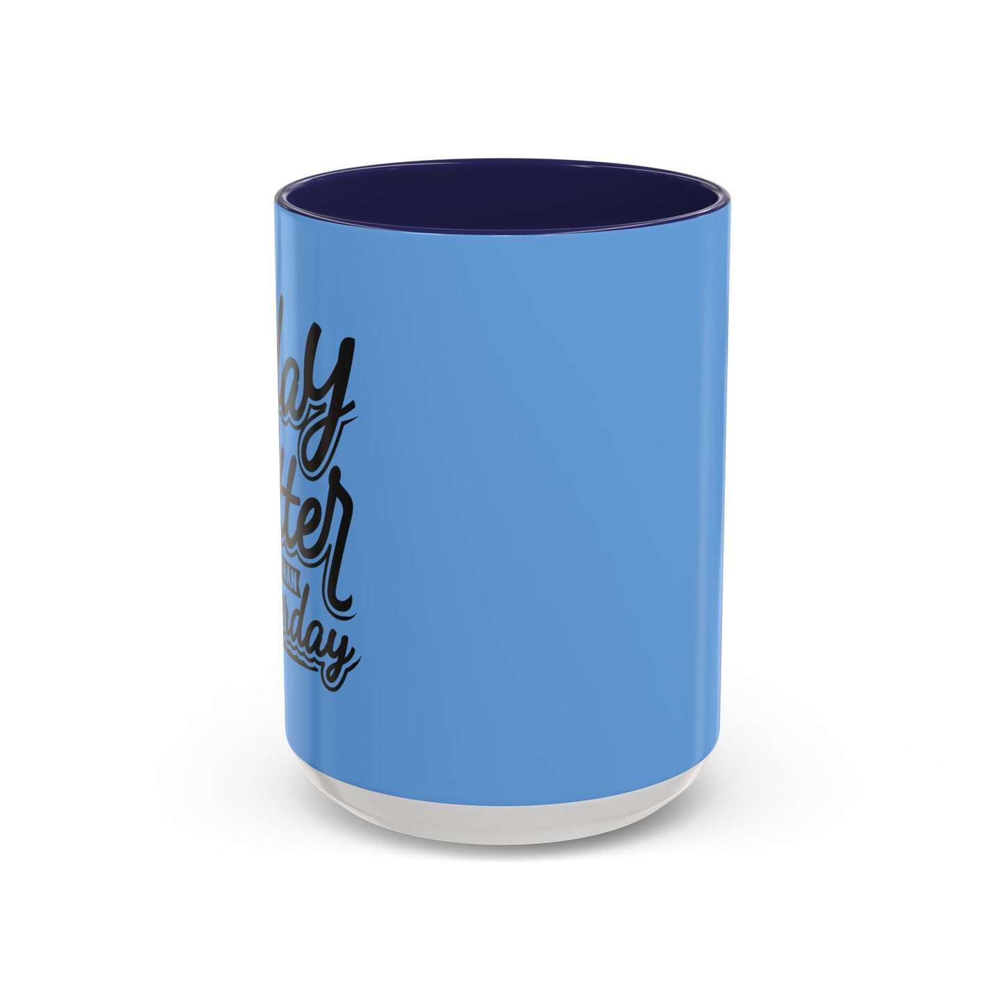 Let Today Be Better Than Yesterday Accent Coffee Mug (11, 15oz)