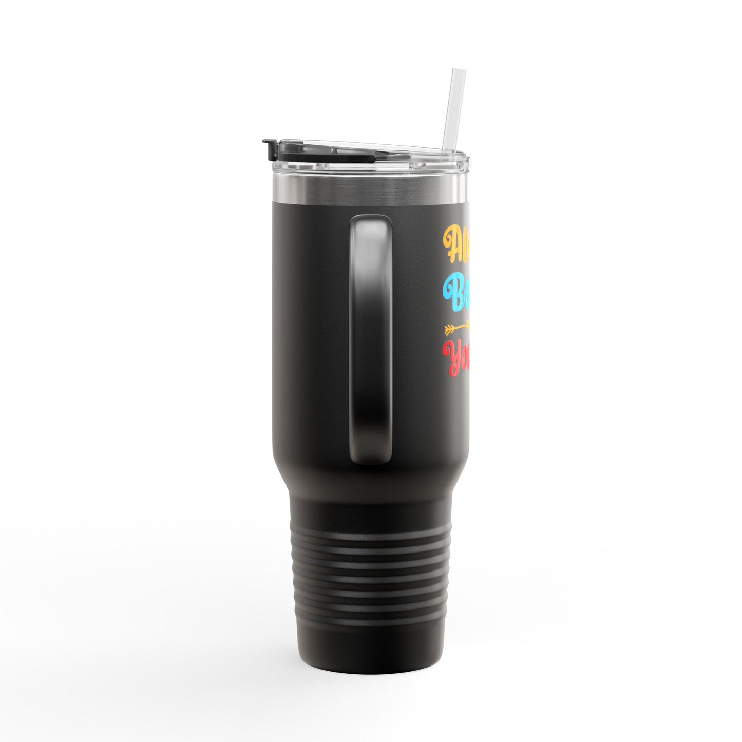Always Believe In Yourself Insulated Travel Mug, 40oz