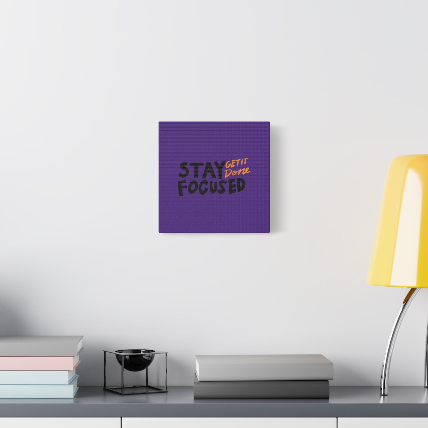 Stay Focused Get It Done Matte Canvas, Stretched, 1.25"