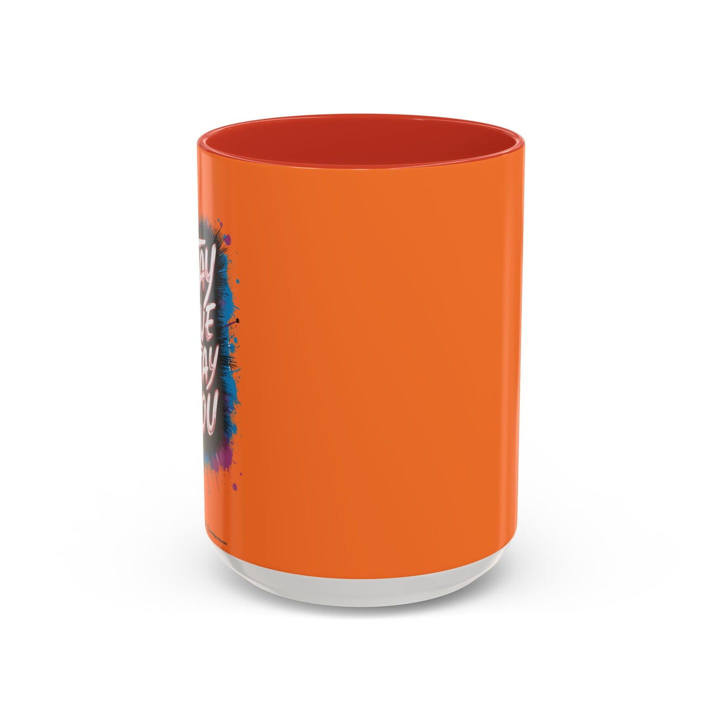 Stay True Stay You Accent Coffee Mug (11, 15oz)