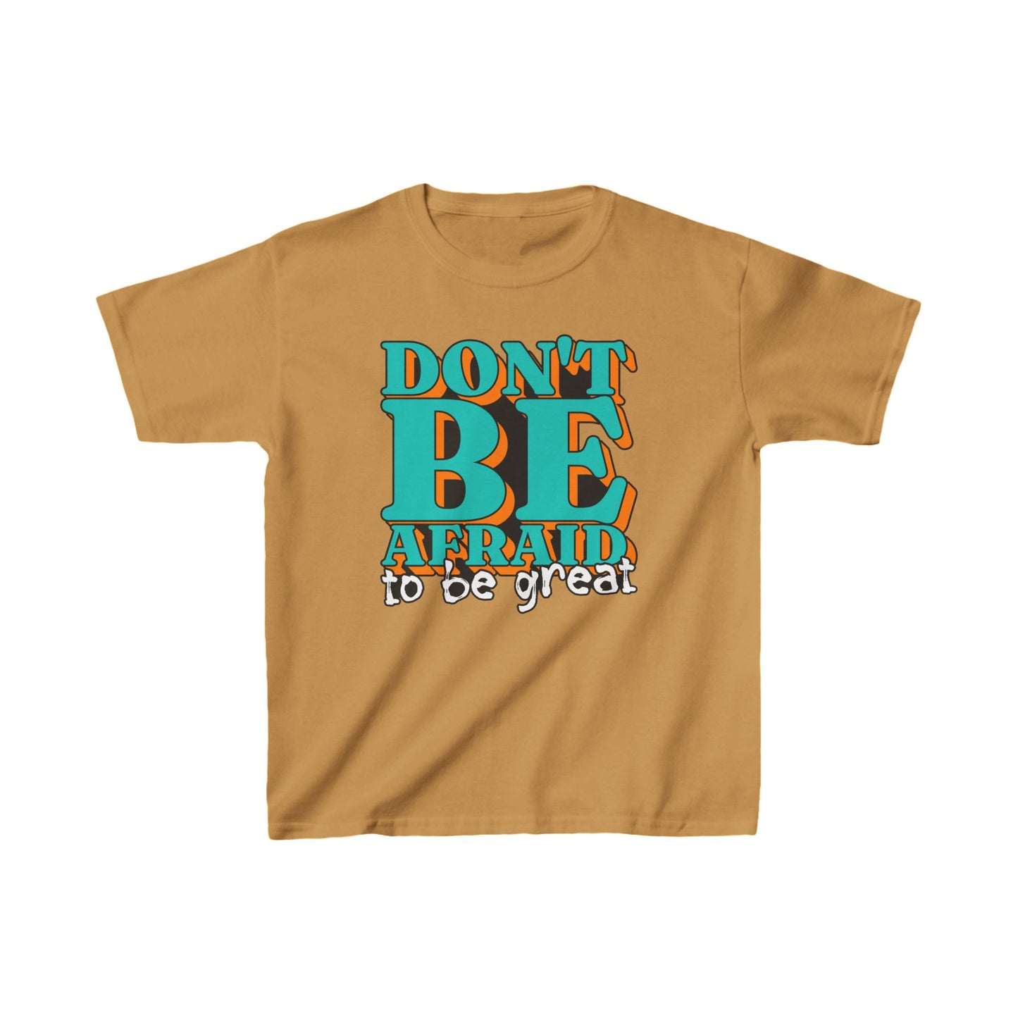 Don't Be Afraid To Be Great Kids Heavy Cotton™ Tee