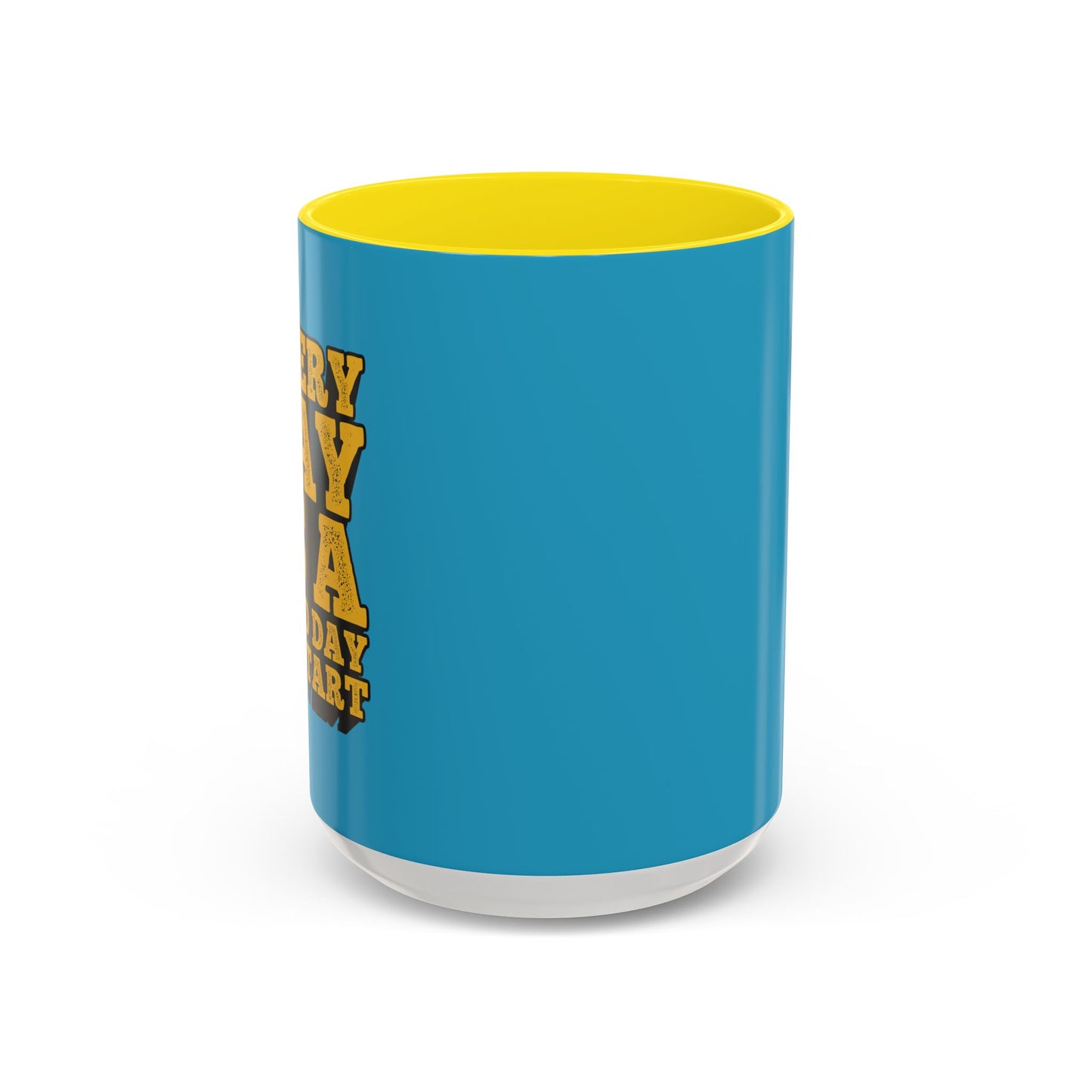 Every Day Is A Good Day To Start Accent Coffee Mug (11, 15oz)