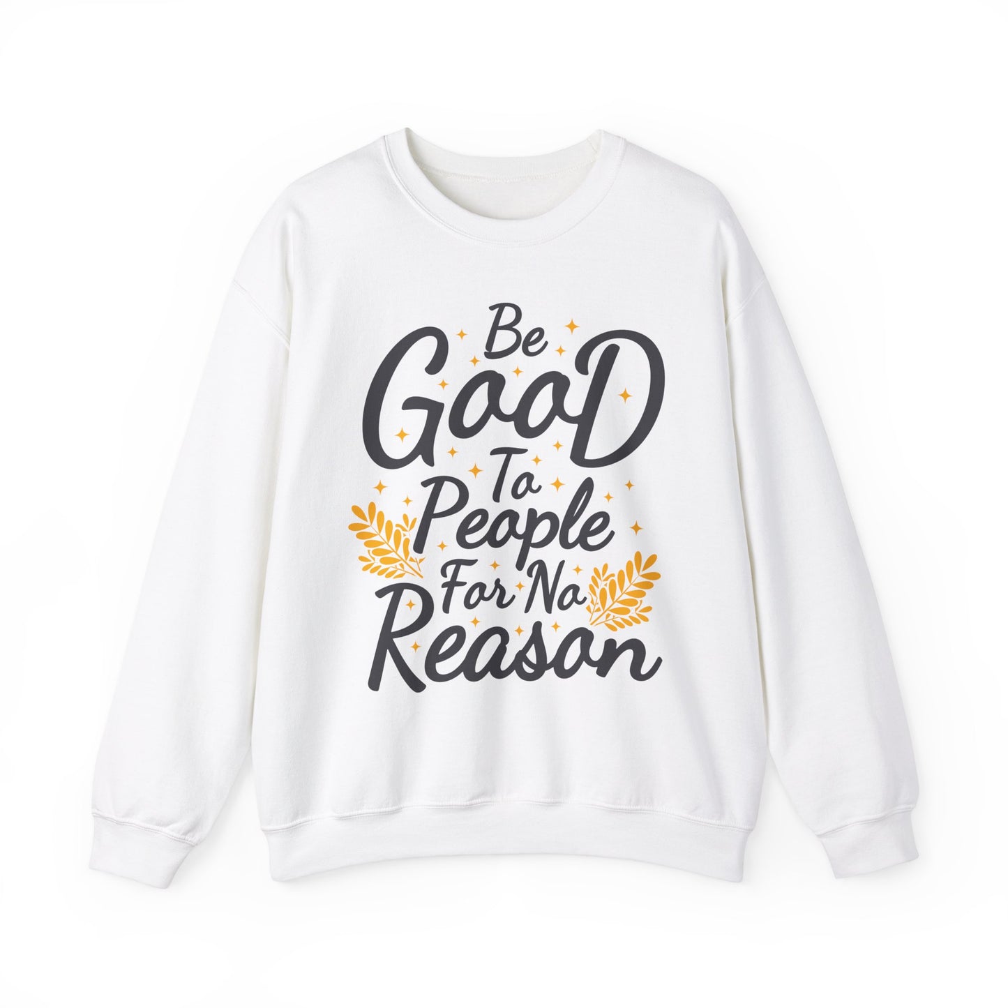 Be Good To People For No Reason Unisex Heavy Blend™ Crewneck Sweatshirt
