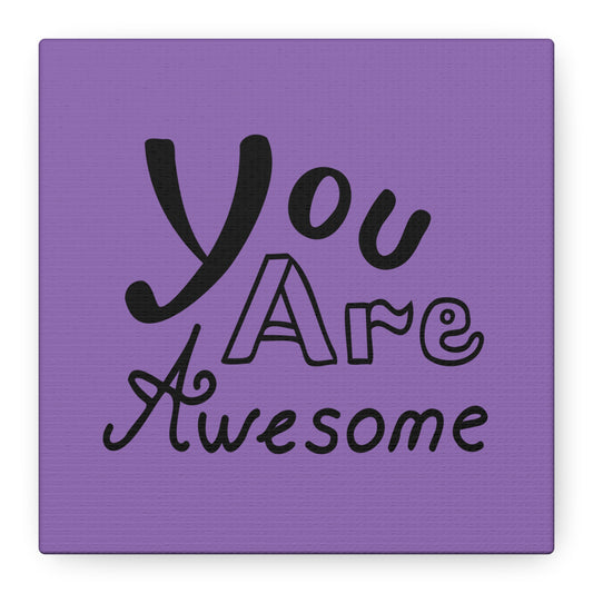 You Are Awesome Matte Canvas, Stretched, 1.25"