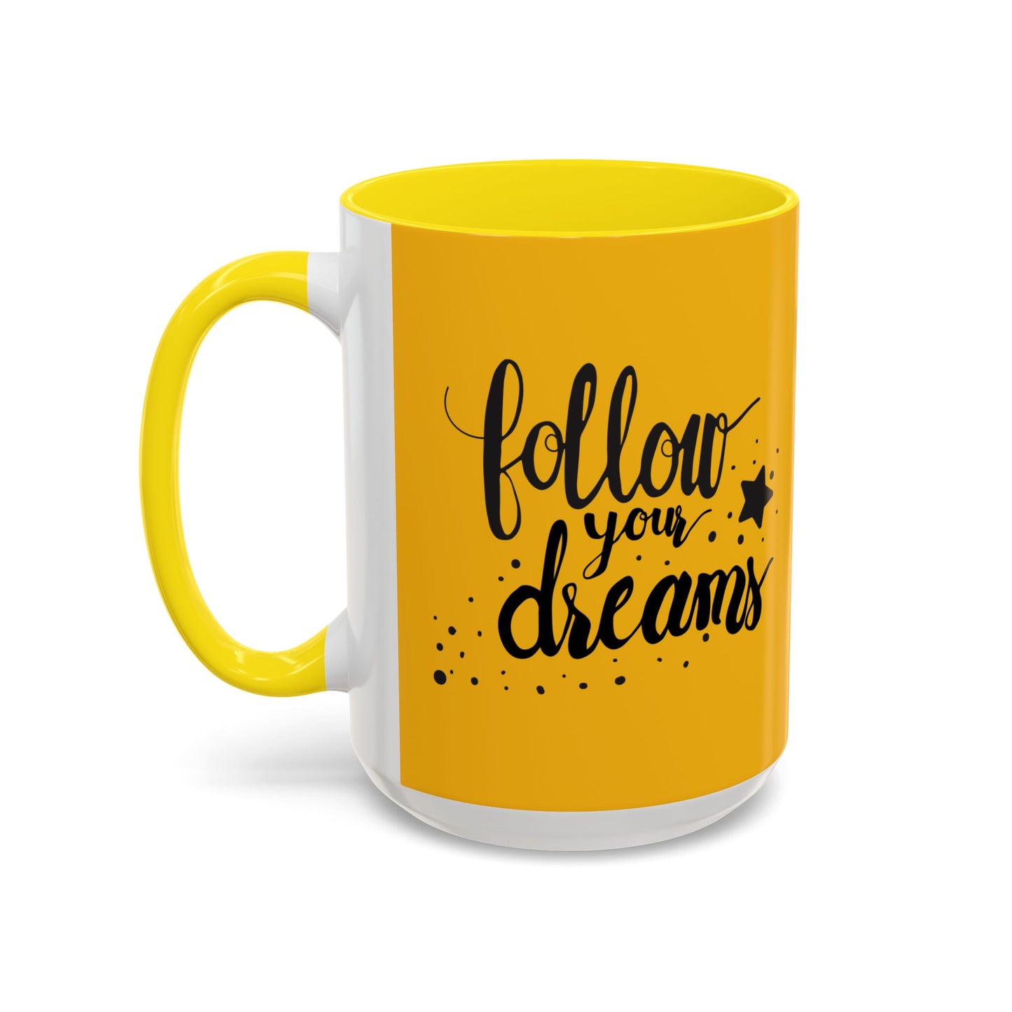 Follow Your Dreams Accent Coffee Mug (11, 15oz)