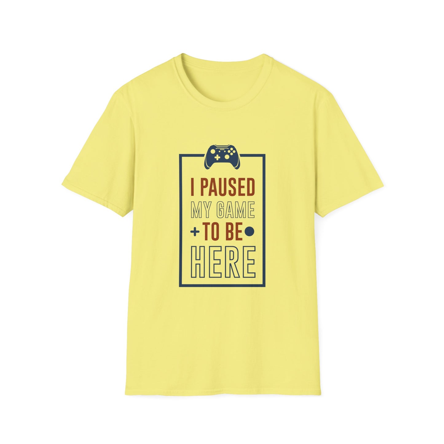 I Pushed My Game To Be Here Unisex Softstyle T-Shirt
