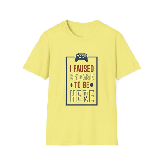 I Pushed My Game To Be Here Unisex Softstyle T-Shirt