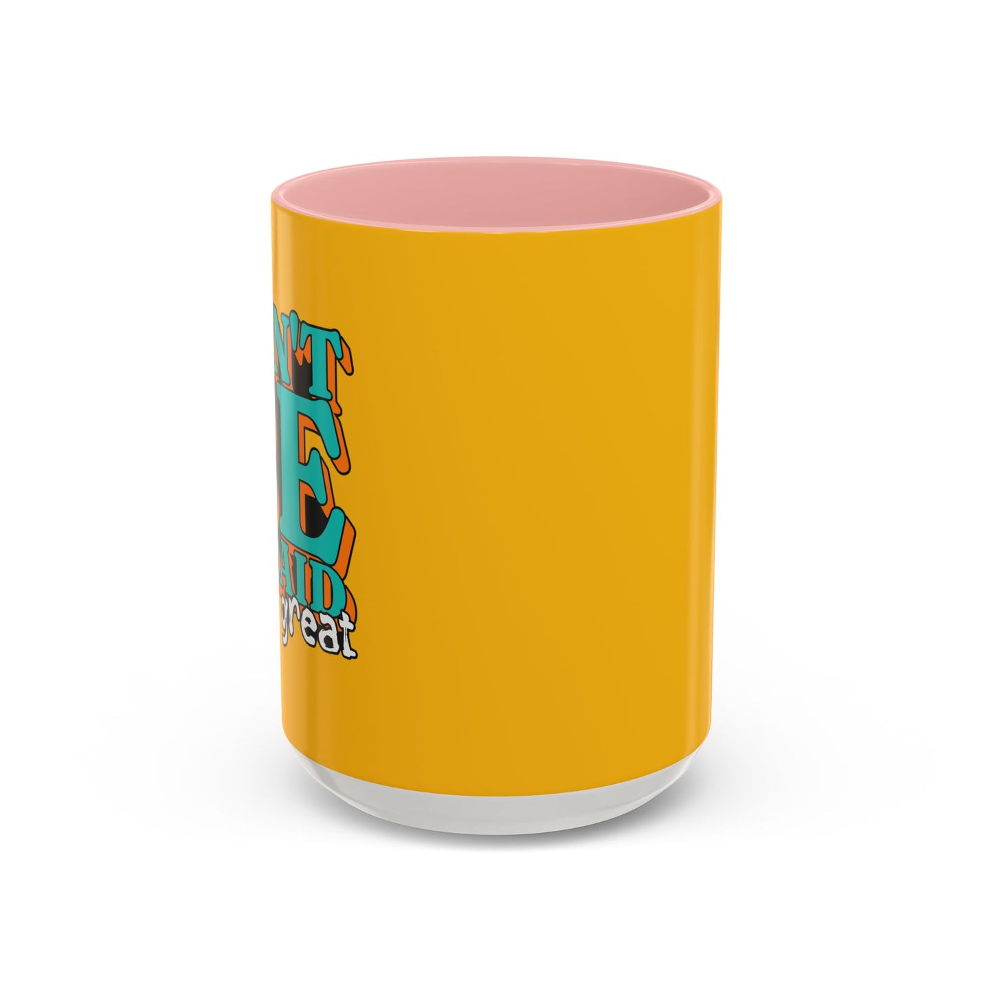 Don't Be Afraid To Be Great Accent Coffee Mug (11, 15oz)