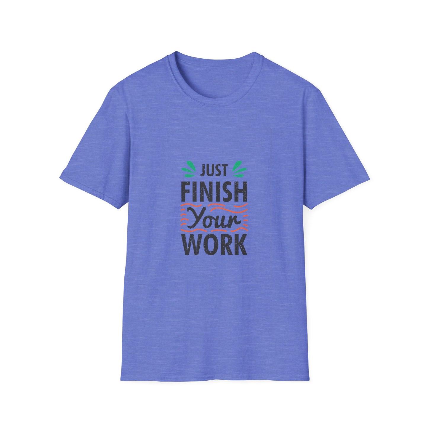 Just Finish Your Work Unisex Softstyle T-Shirt