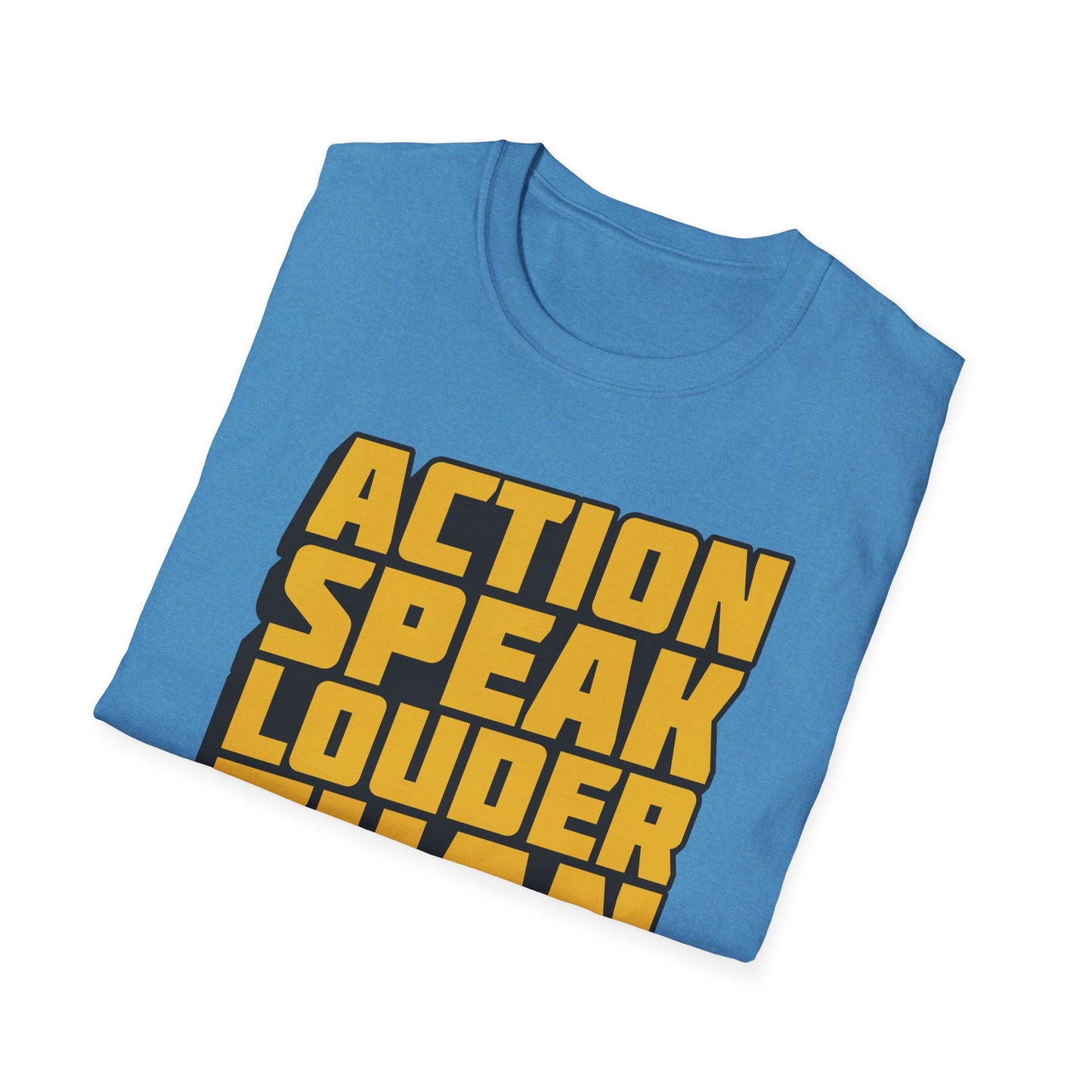 Action Speak Louder Than Words  Unisex Softstyle T-Shirt