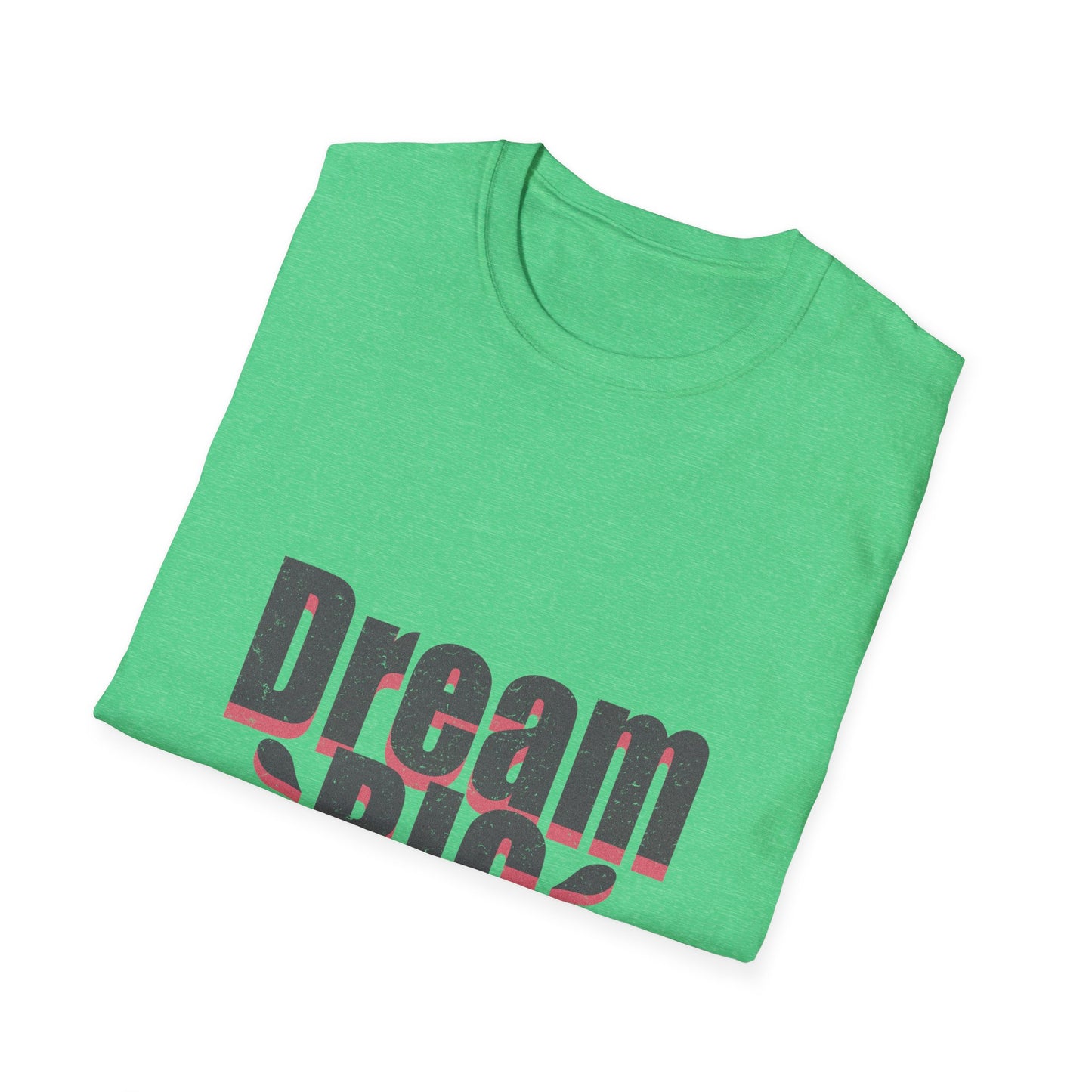 Dream Big Unisex Softstyle T-Shirt