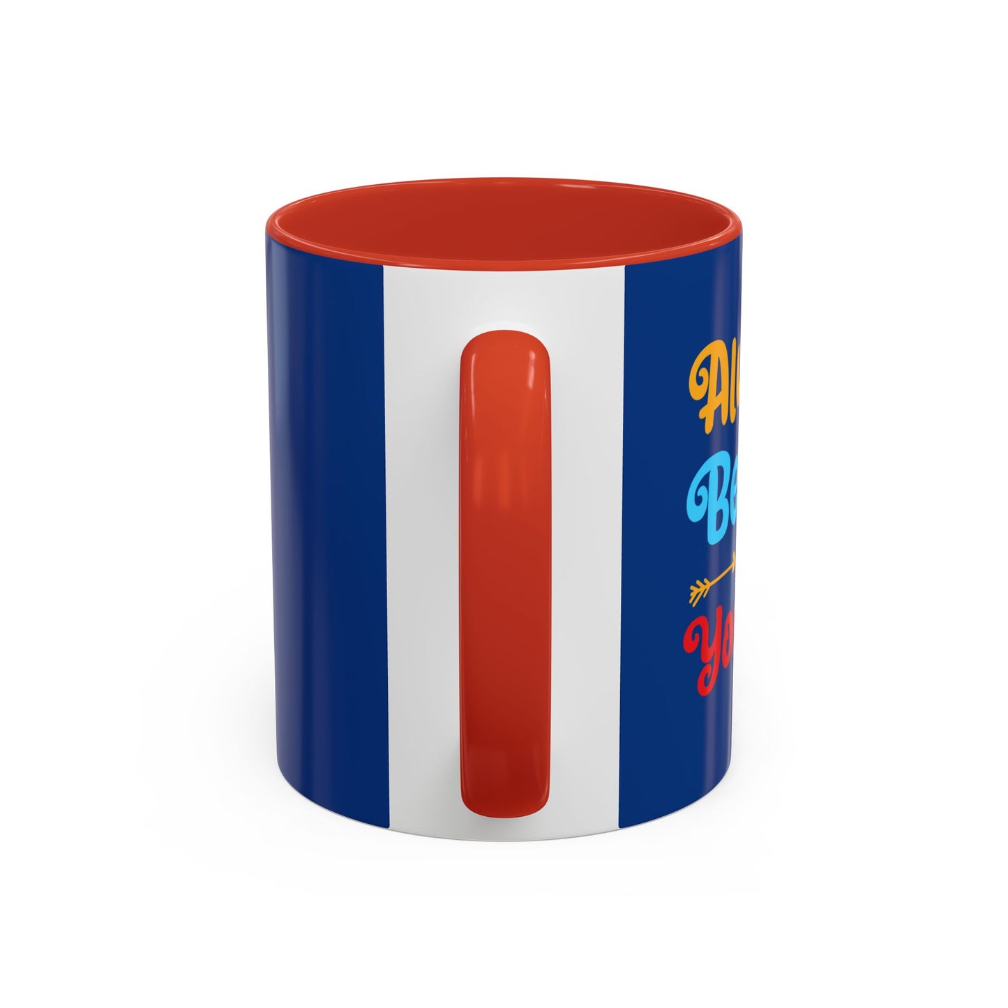 Always Believe In Yourself Accent Coffee Mug (11, 15oz)