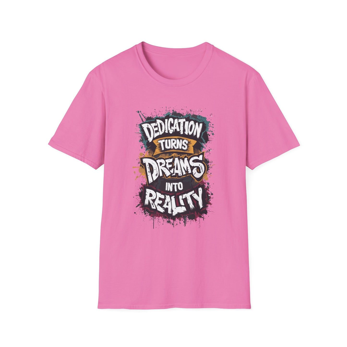 Dedication Turns Dreams Into Reality Unisex Softstyle T-Shirt