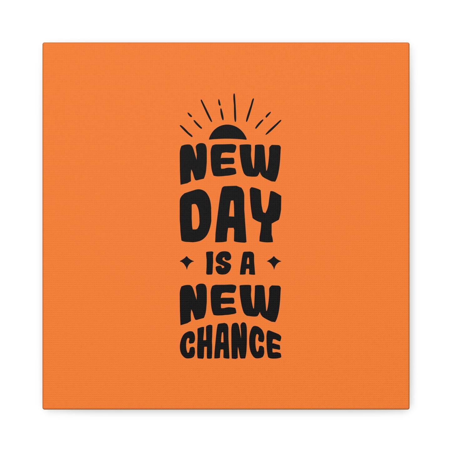 New Day Is A New Change Matte Canvas, Stretched, 1.25"