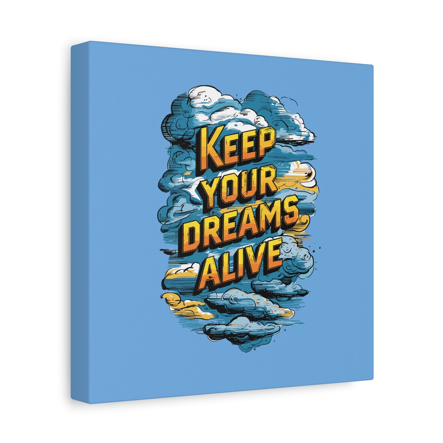 Keep Your Dreams Alive Matte Canvas, Stretched, 1.25"