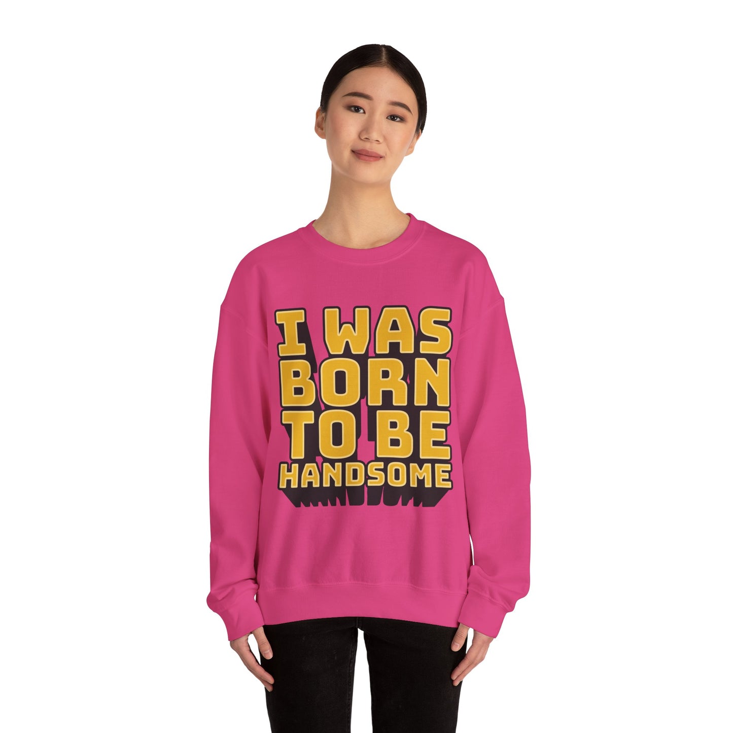 I Was Born To Be Handsome Unisex Heavy Blend™ Crewneck Sweatshirt