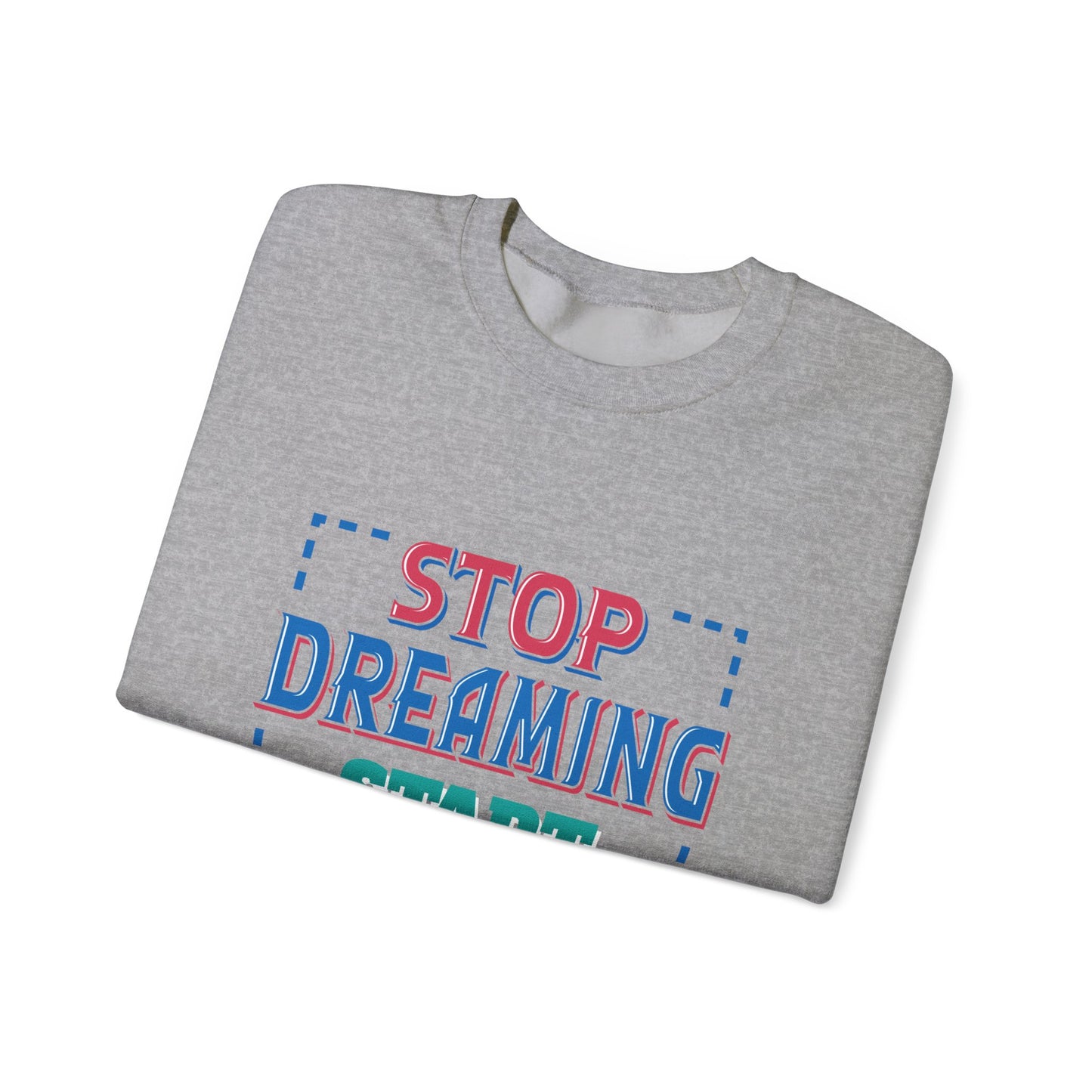 Stop Dreaming Start Doing Unisex Heavy Blend™ Crewneck Sweatshirt