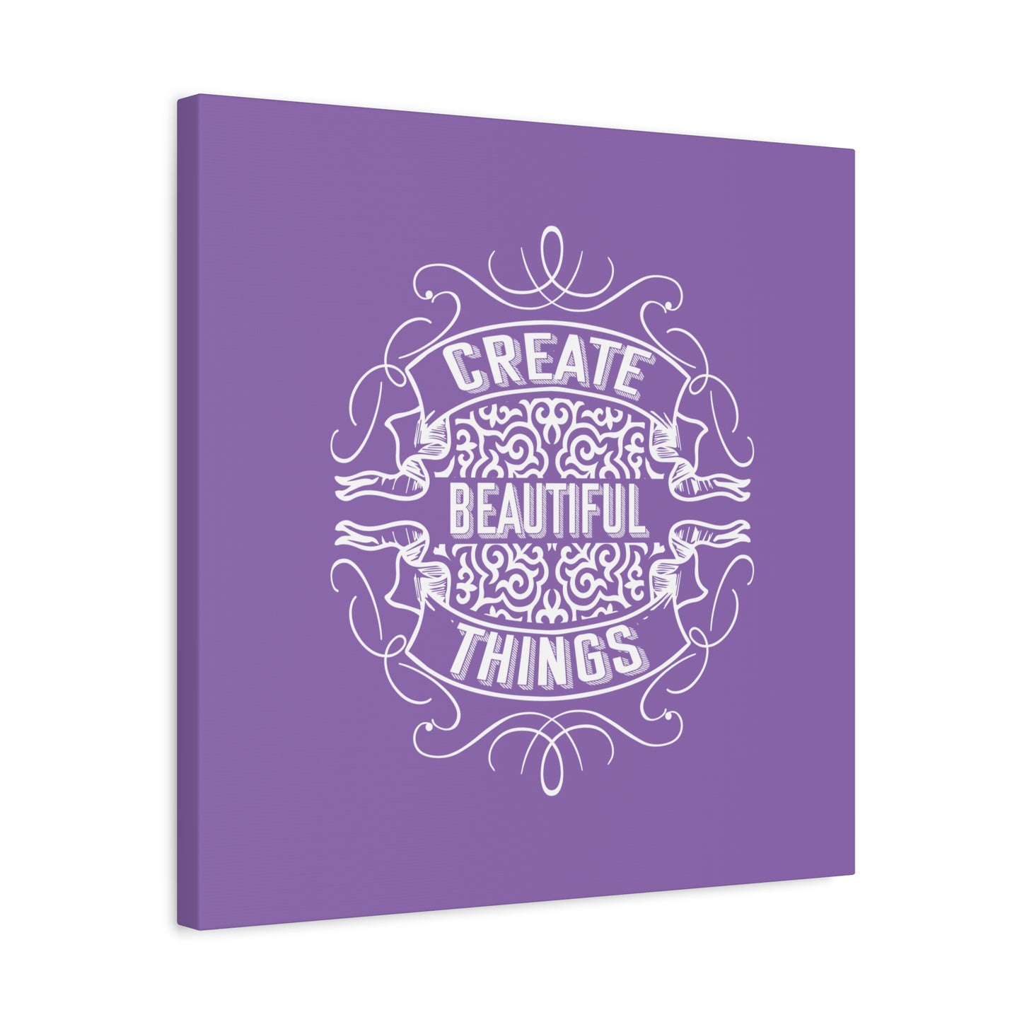 Create Beautiful Things Matte Canvas, Stretched, 1.25"