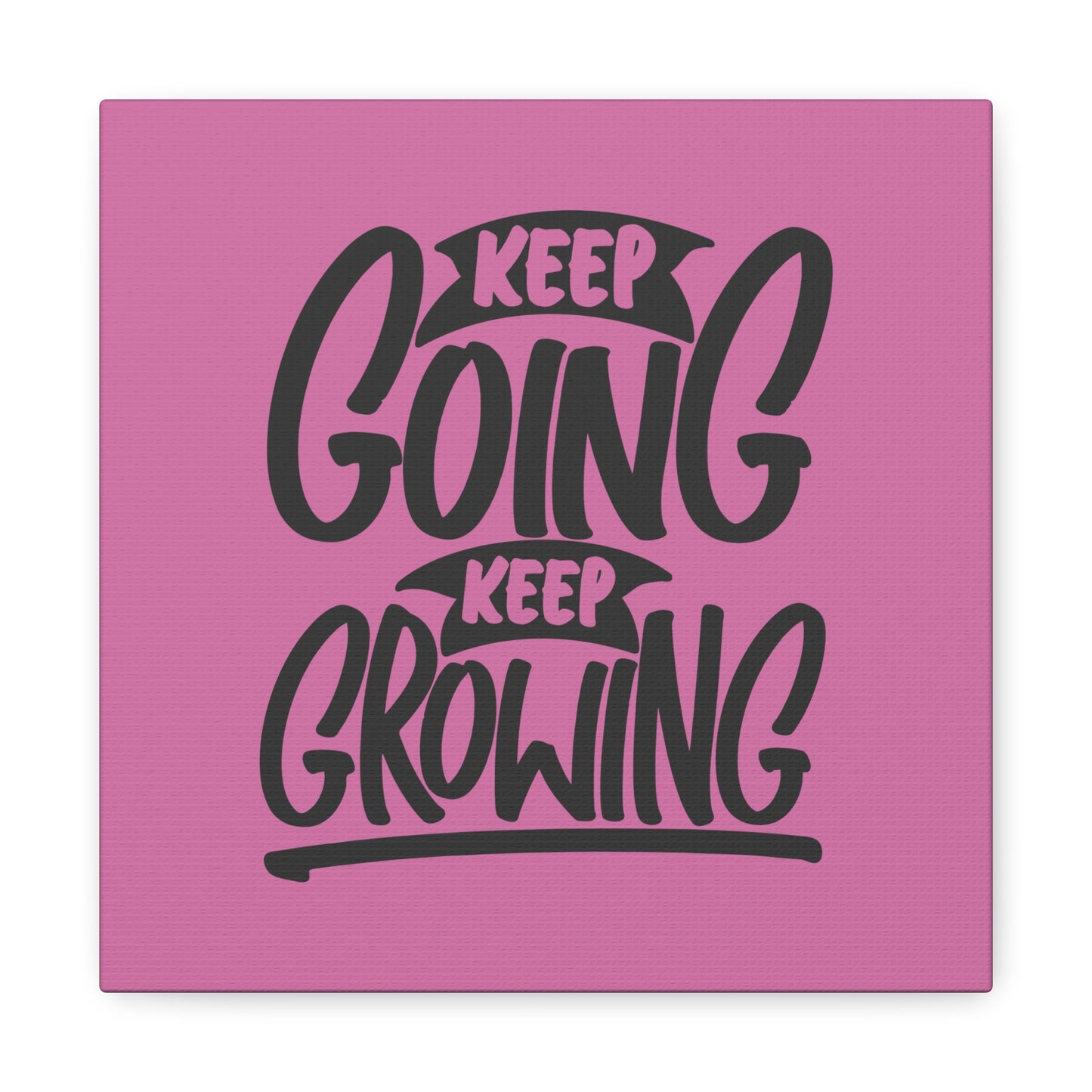 Keep Going Keep Growing Matte Canvas, Stretched, 1.25"