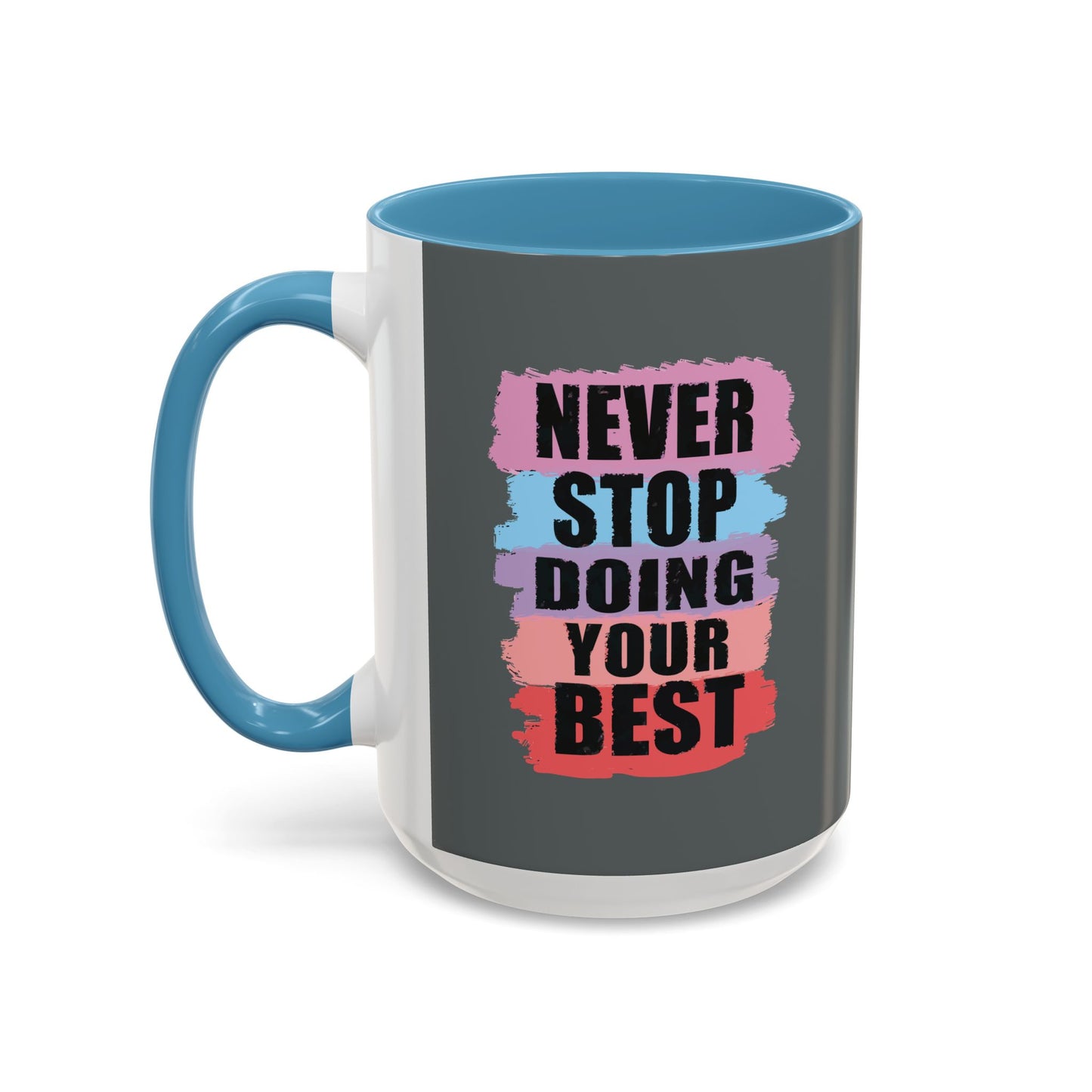 Never Stop Doing Your Best Accent Coffee Mug (11, 15oz)