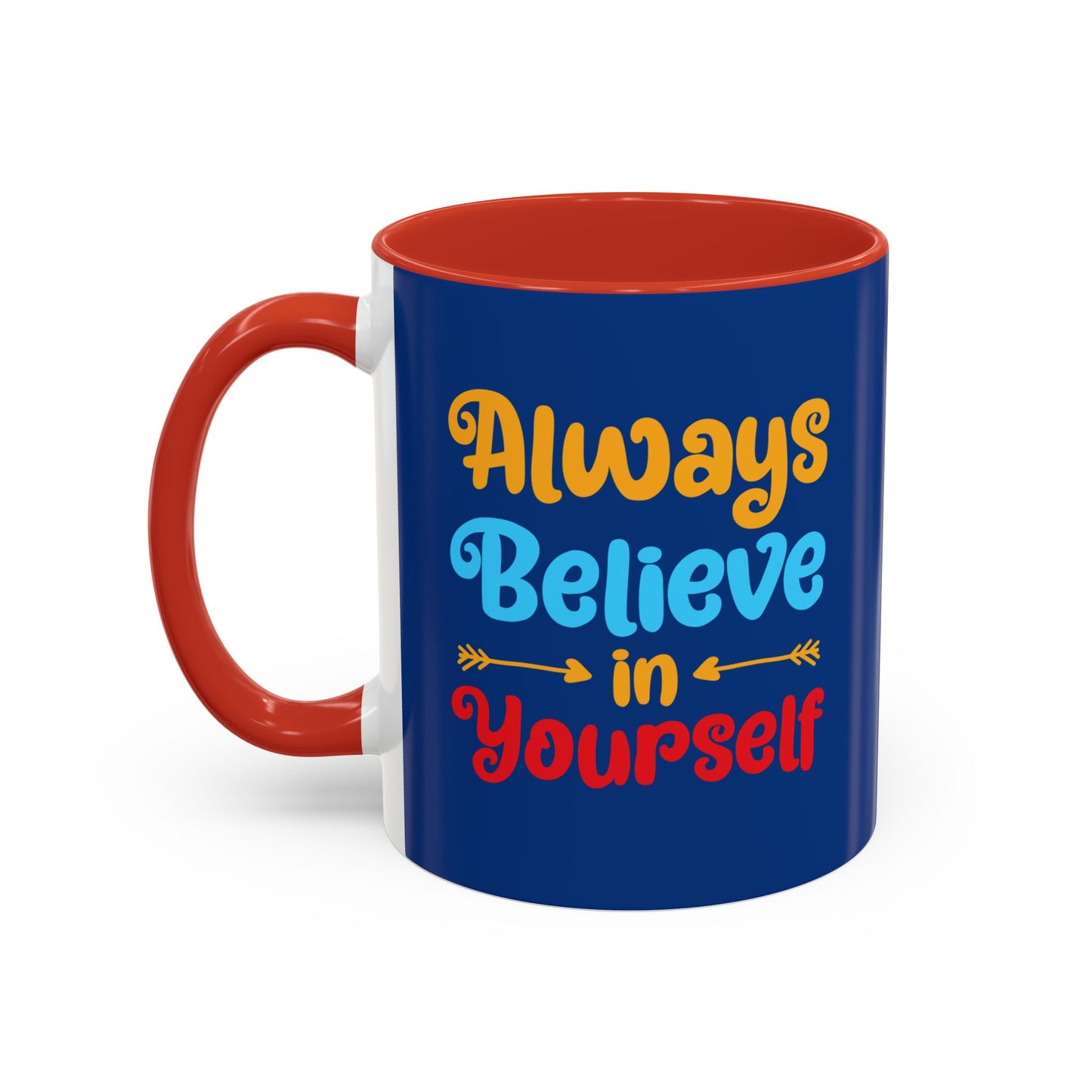 Always Believe In Yourself Accent Coffee Mug (11, 15oz)