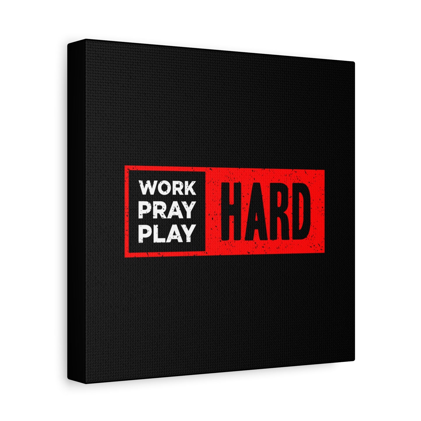 Work Hard Pray Hard Play Hard Matte Canvas, Stretched, 1.25"