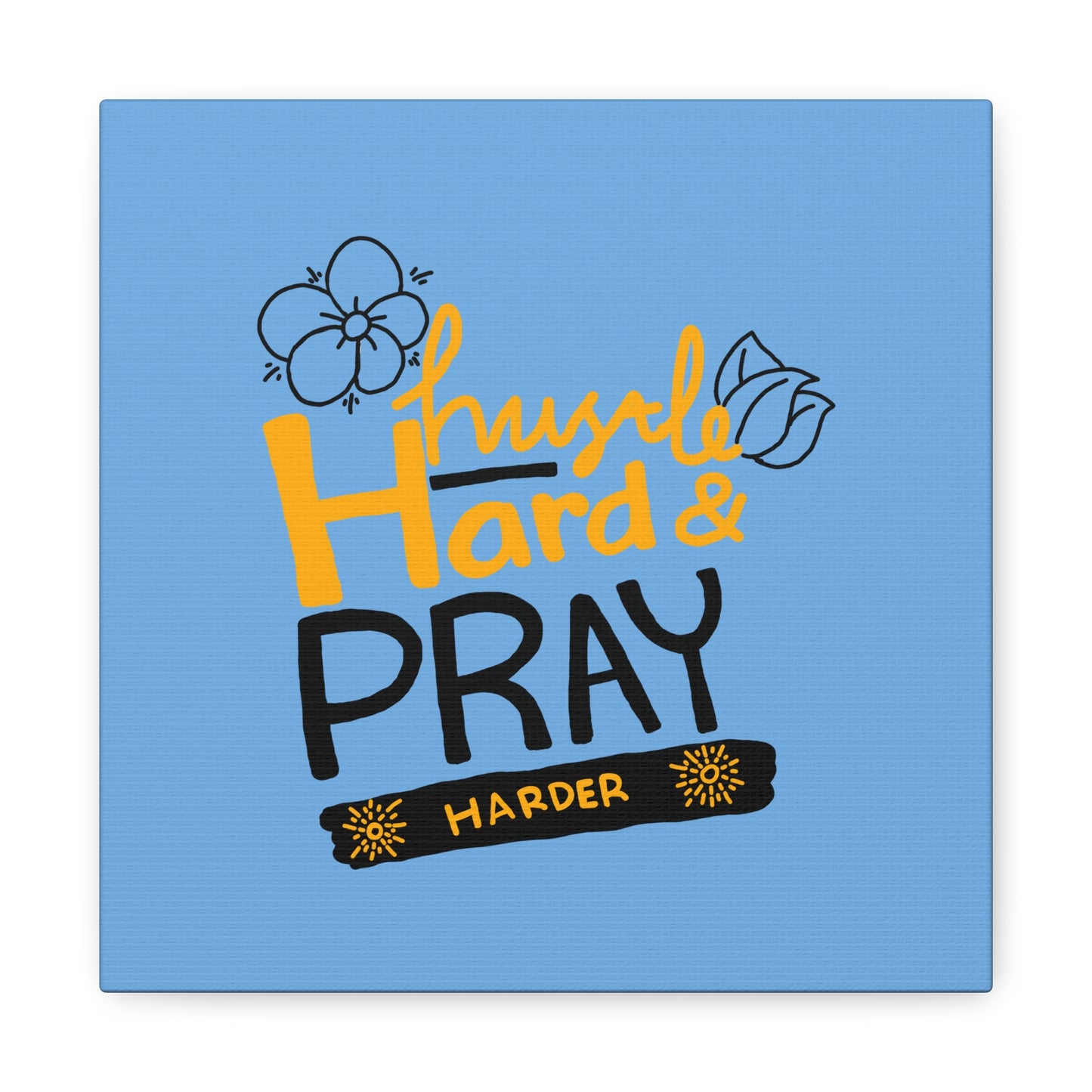 Hustle Hard And Pray Harder Matte Canvas, Stretched, 1.25"