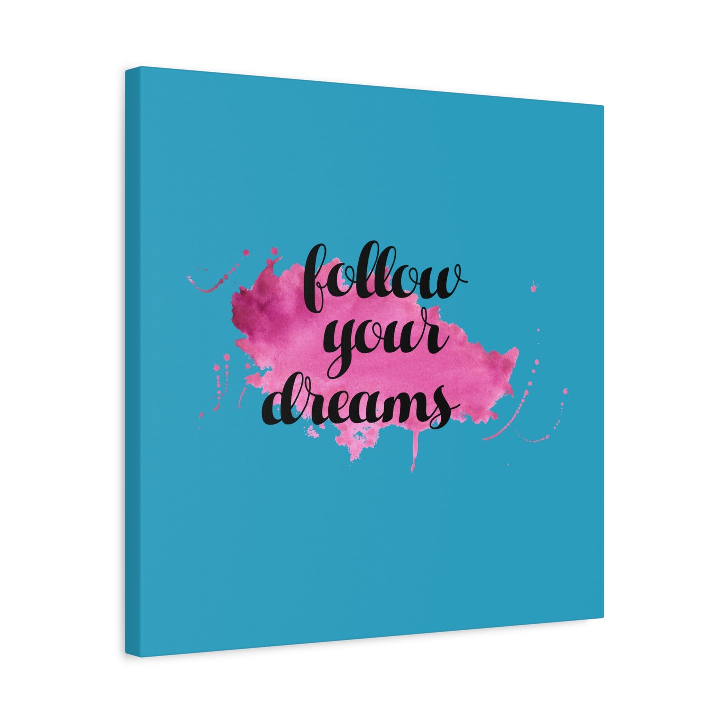 Follow Your Dreams Matte Canvas, Stretched, 1.25"
