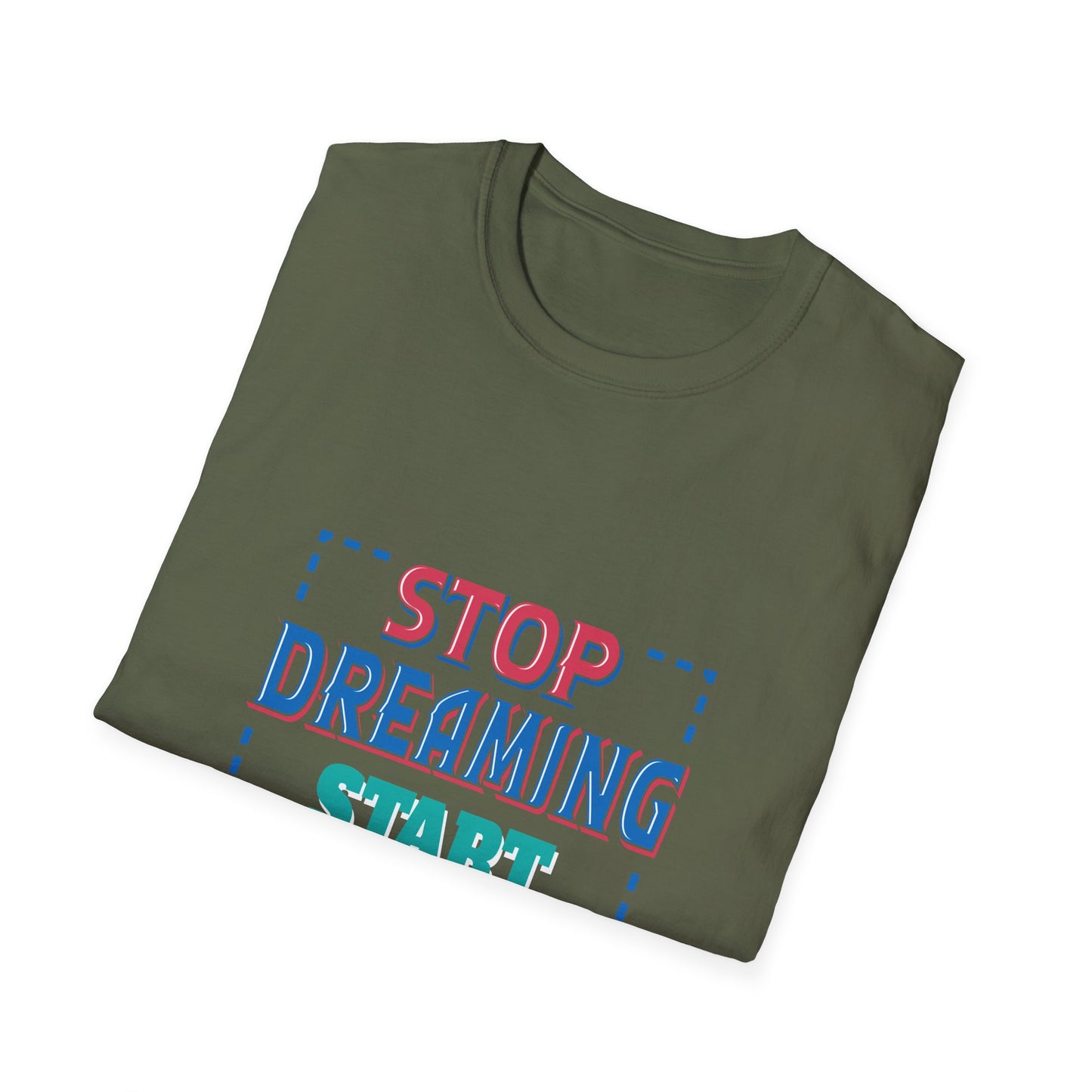 Stop Dreaming Start Doing Unisex Softstyle T-Shirt