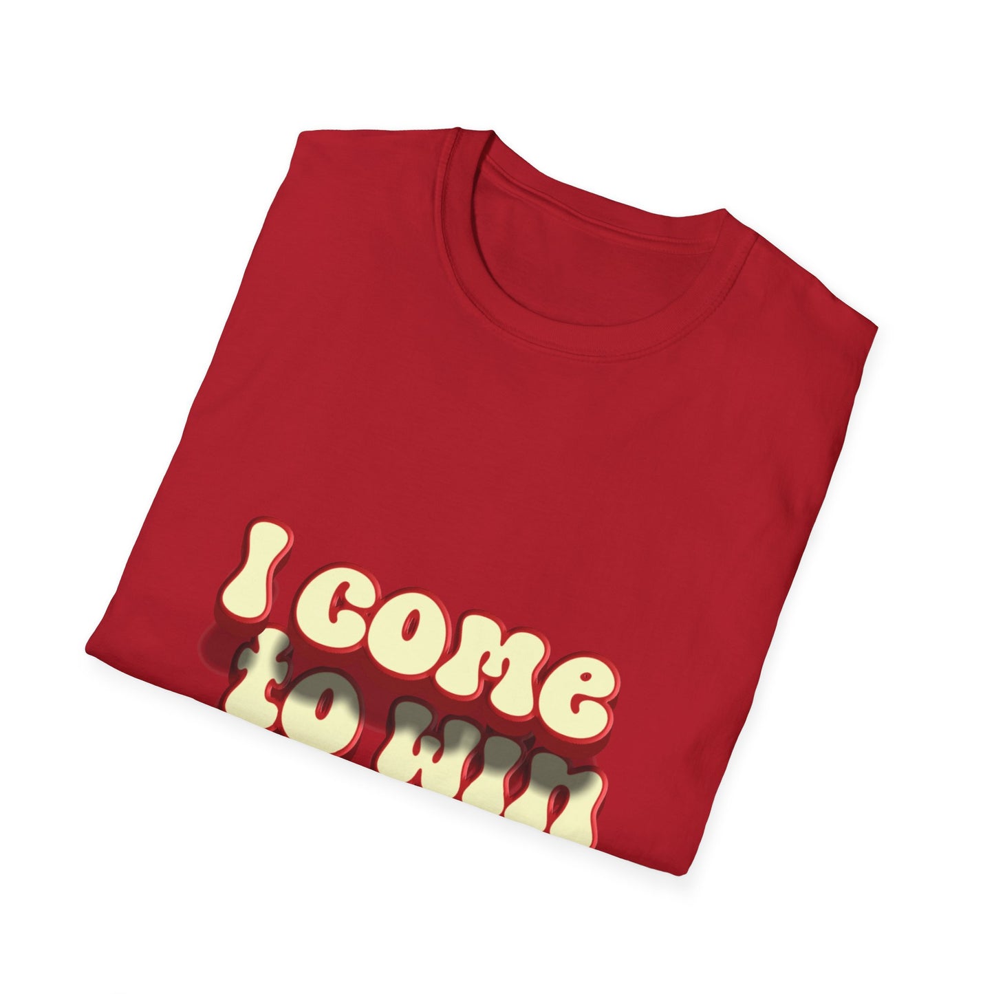 I come to win Unisex Softstyle T-Shirt