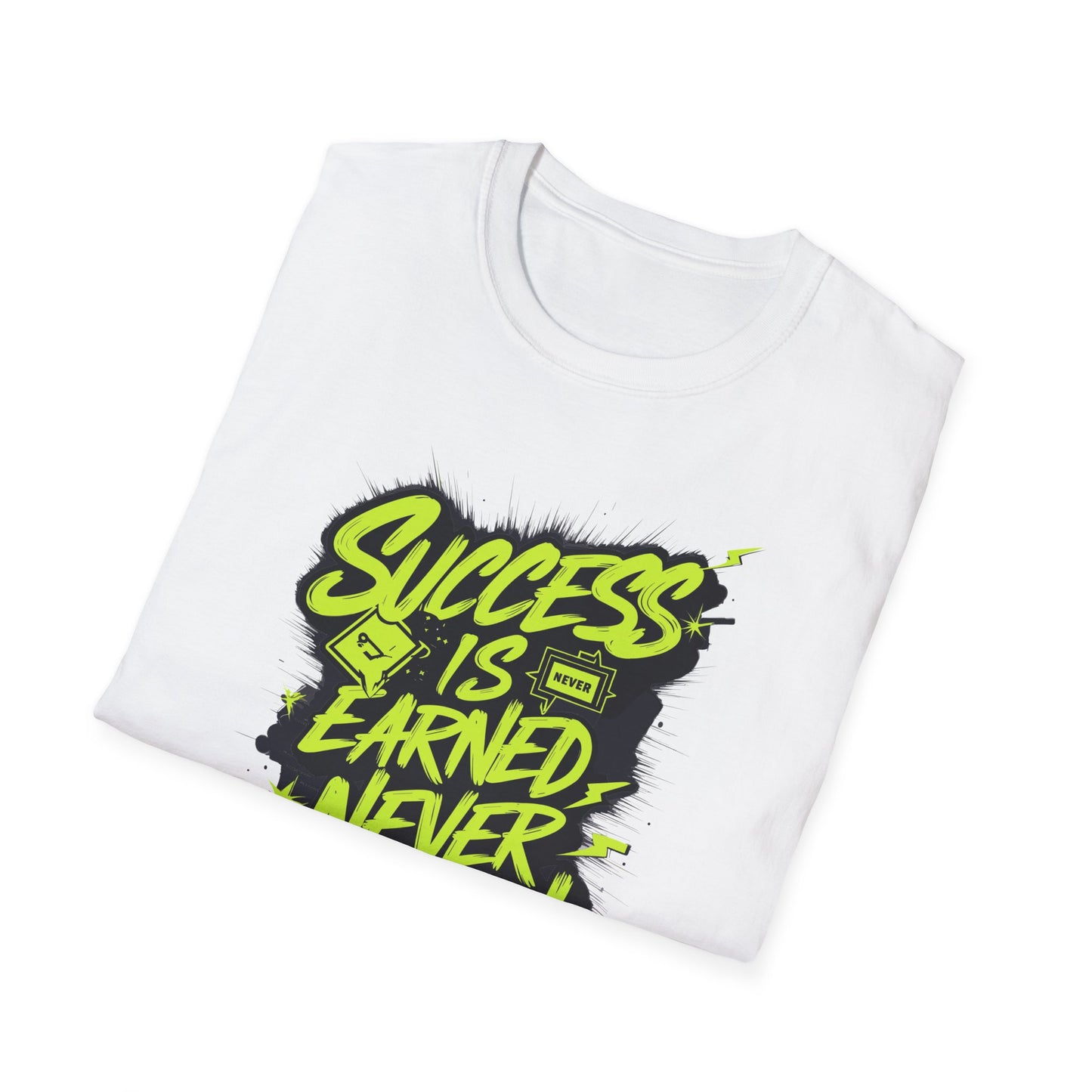Success Is Never Earned Never Given Unisex Softstyle T-Shirt