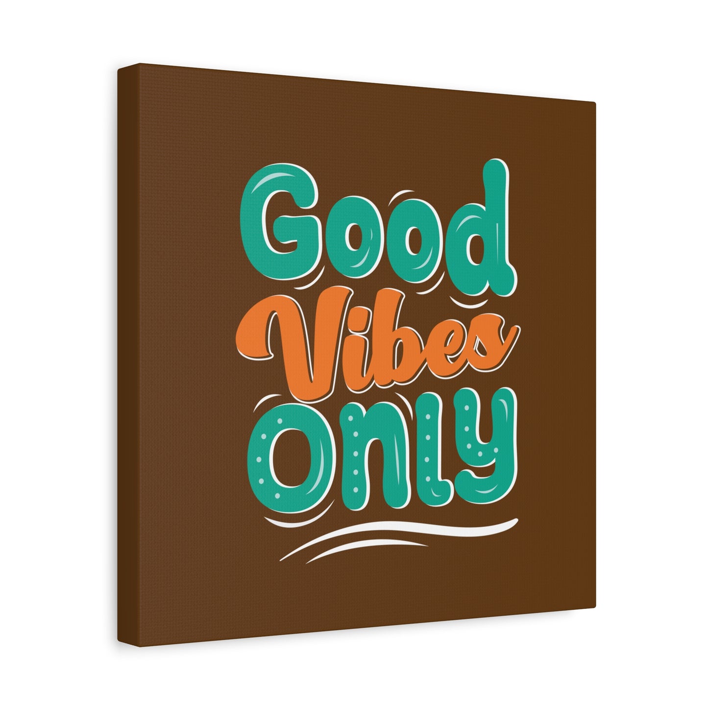 Good Vides Only Matte Canvas, Stretched, 1.25"