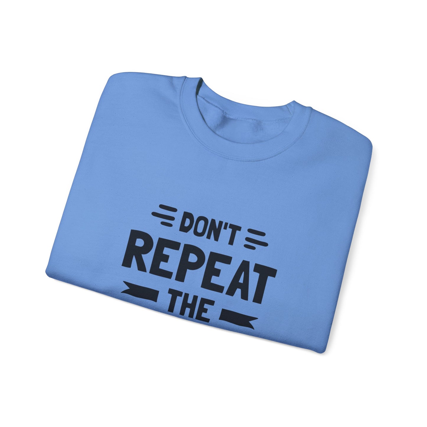 Don't Repeat The Same Mistake Unisex Heavy Blend™ Crewneck Sweatshirt