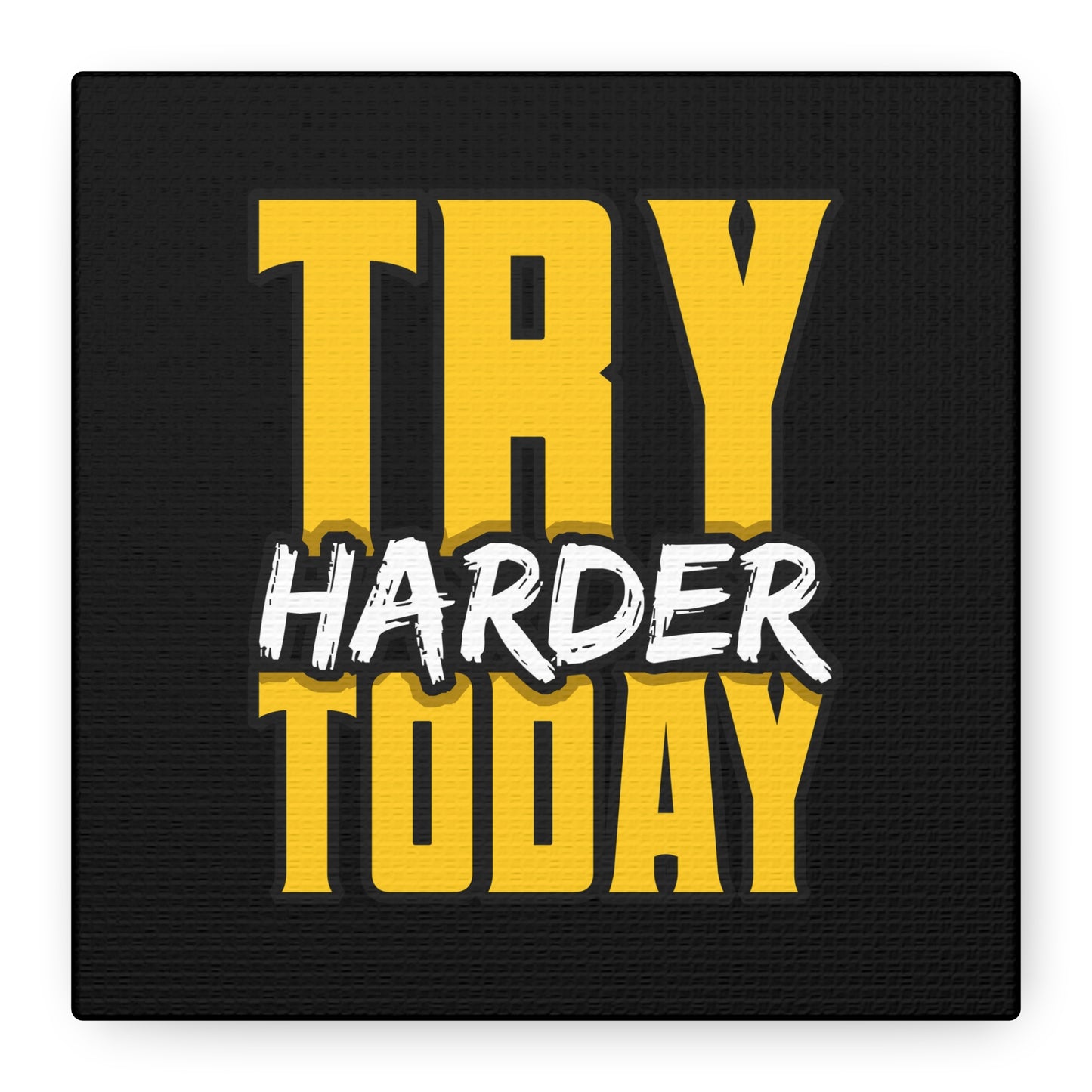 Try Harder Today Matte Canvas, Stretched, 1.25"