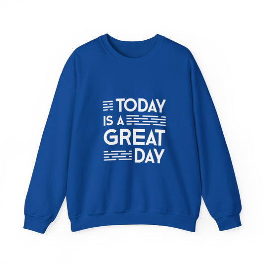 Today Is A Great Day Unisex Heavy Blend™ Crewneck Sweatshirt