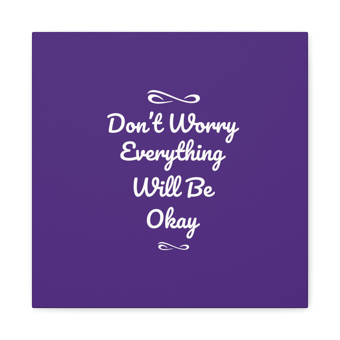 Don't Worry Everything Will Be Okay Matte Canvas, Stretched, 1.25"