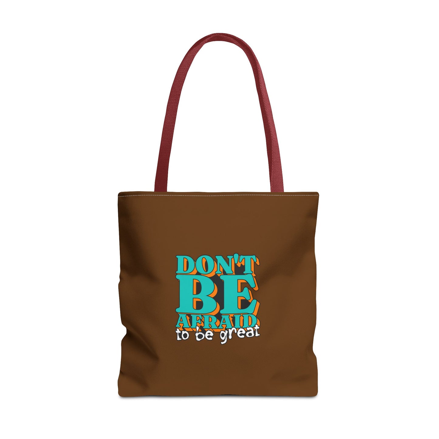 Don't Be Afraid To Be Great Tote Bag (AOP)