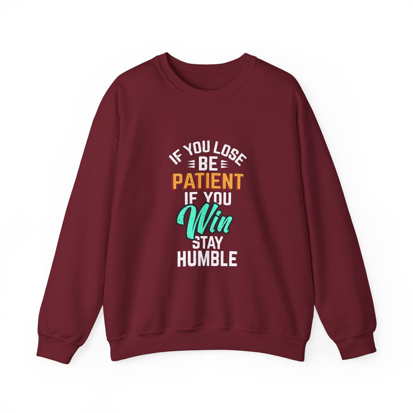 If You Loss Be Patient If You Win Stay Humble Unisex Heavy Blend™ Crewneck Sweatshirt
